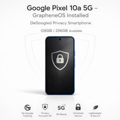 Google Pixel 10a 5G – 128GB / 256GB – GrapheneOS – DeGoogled Privacy Smartphone